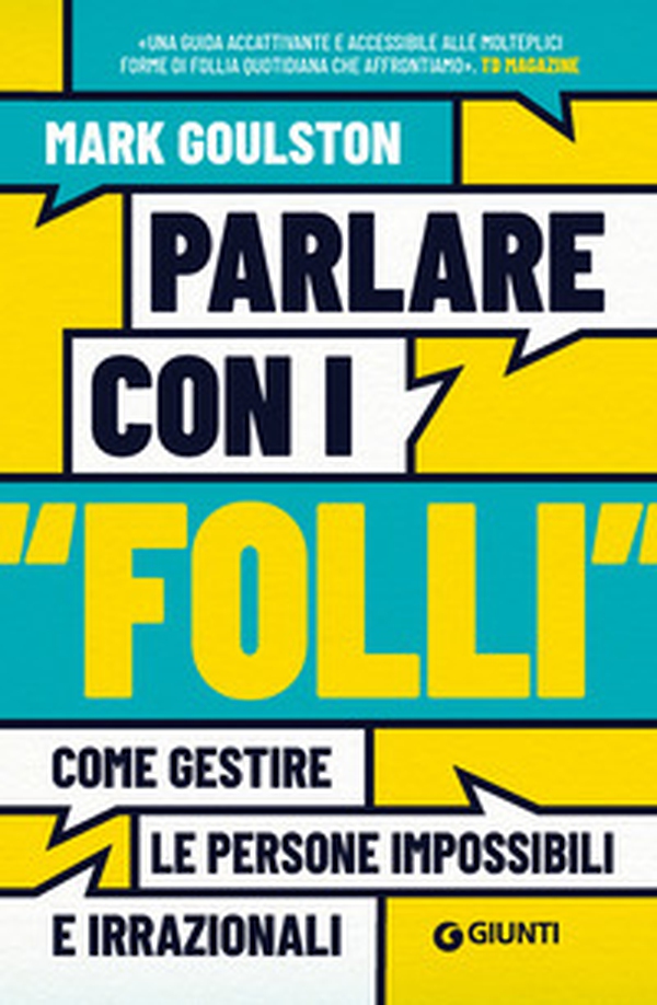 Parlare con i «folli». Come gestire le persone impossibili e irrazionali - Librerie.coop Parlare con i «folli». Come gestire le persone impossibili e irrazionali - Librerie.coop
