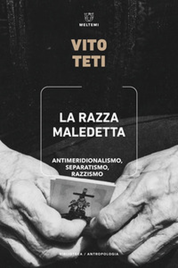 La razza maledetta. Antimeridionalismo, separatismo, razzismo - Librerie.coop
