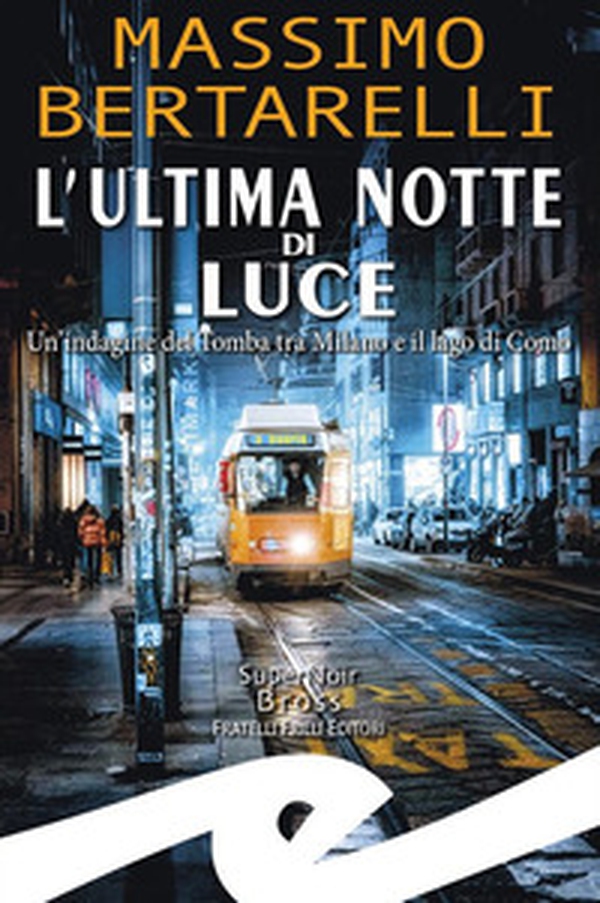Luce mortale. Un'indagine del Tomba tra Milano e il Lago di Como - Librerie.coop Luce mortale. Un'indagine del Tomba tra Milano e il Lago di Como - Librerie.coop