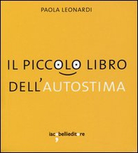 Il piccolo libro dell'autostima - Librerie.coop