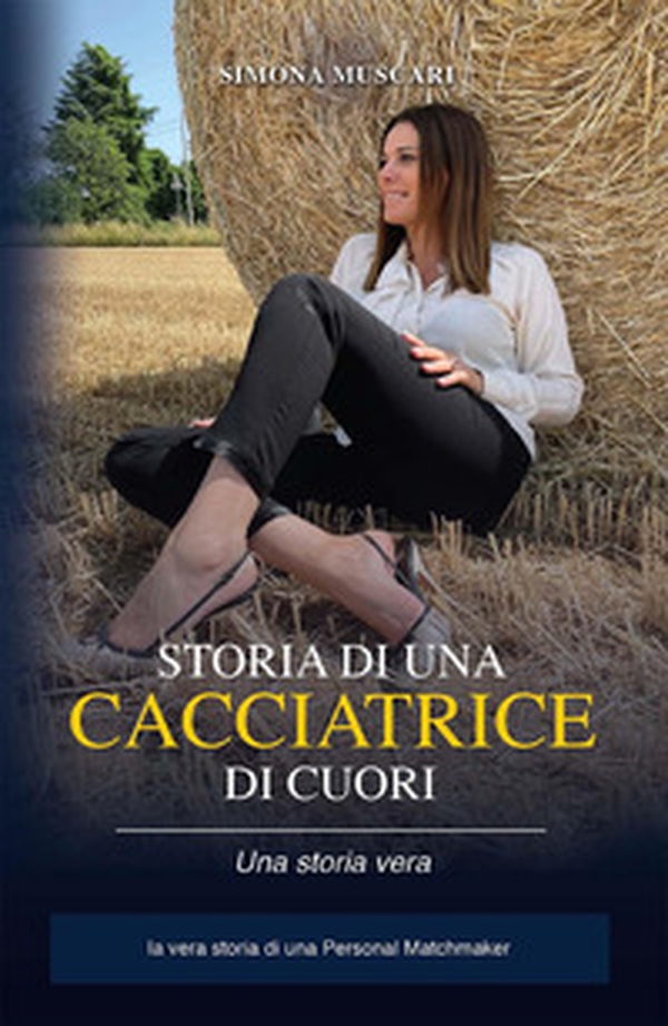 Storia di una cacciatrice di cuori. La vera storia di una Personal Matchmaker - Librerie.coop Storia di una cacciatrice di cuori. La vera storia di una Personal Matchmaker - Librerie.coop