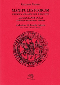 Manipulus florum. Cronaca milanese del Trecento. Capitoli CLXXIII-CCXXI: Federico Barbarossa e Milano. Testo latino a fronte - Librerie.coop