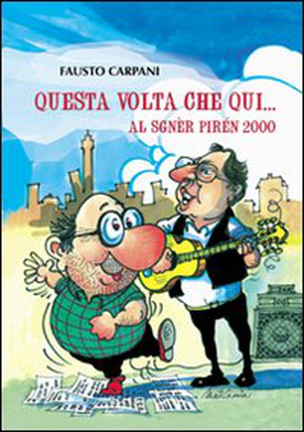 Questa volta che qui. Al sgnèr pirén 2000 - Librerie.coop Questa volta che qui. Al sgnèr pirén 2000 - Librerie.coop