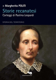 Storie recanatesi. Carteggi di Paolina Leopardi - Librerie.coop Storie recanatesi. Carteggi di Paolina Leopardi - Librerie.coop