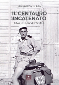 Il centauro incatenato. Una storia verisimile - Librerie.coop Il centauro incatenato. Una storia verisimile - Librerie.coop