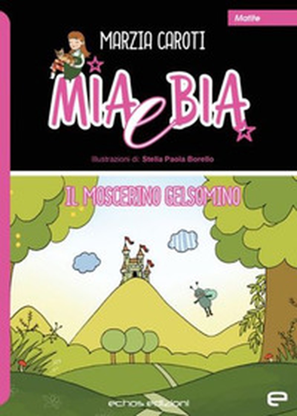 Mia e Bia. Il moscerino Gelsomino - Librerie.coop Mia e Bia. Il moscerino Gelsomino - Librerie.coop