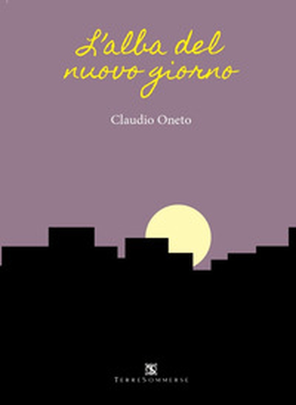 L'alba del nuovo giorno - Librerie.coop L'alba del nuovo giorno - Librerie.coop