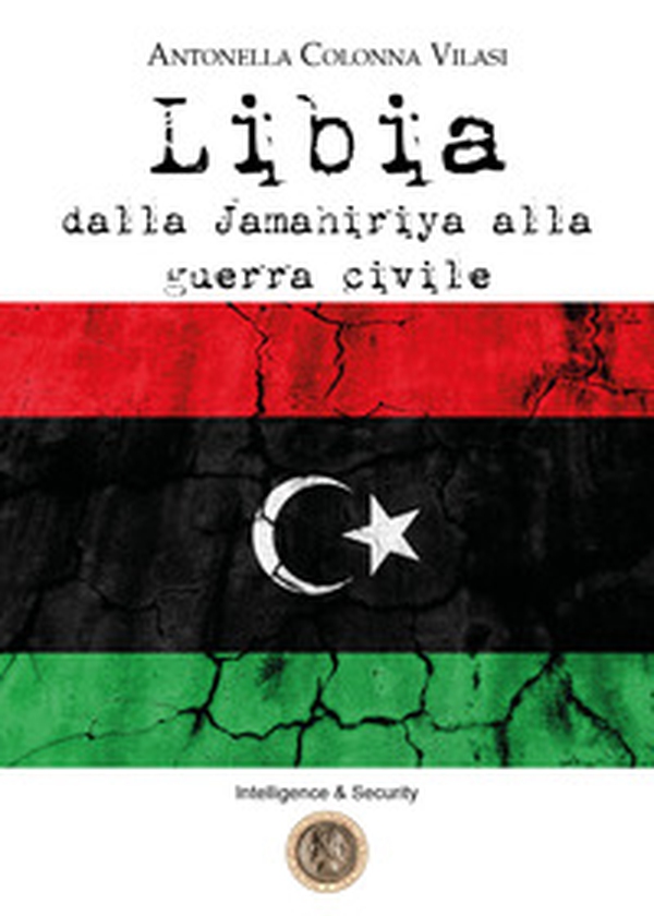 Libia. Dalla Jamahiriya alla guerra civile - Librerie.coop Libia. Dalla Jamahiriya alla guerra civile - Librerie.coop