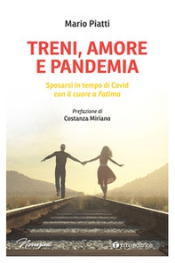 Treni, amore e pandemia. Sposarsi in tempo di Covid con il cuore a Fatima - Librerie.coop