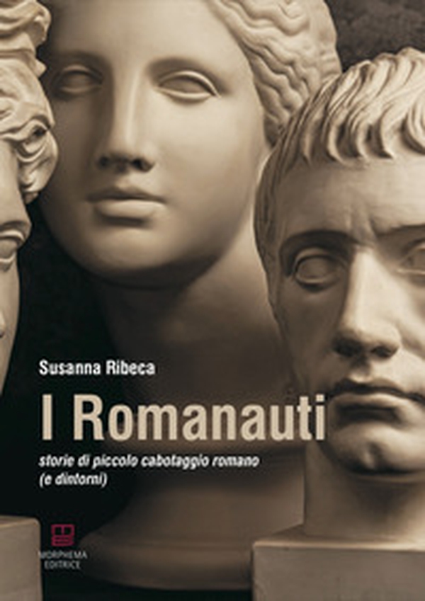 I Romanauti. Storie di piccolo cabotaggio romano (e dintorni) - Librerie.coop I Romanauti. Storie di piccolo cabotaggio romano (e dintorni) - Librerie.coop