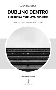 Dublino dentro. L'Europa che non si vede - Librerie.coop