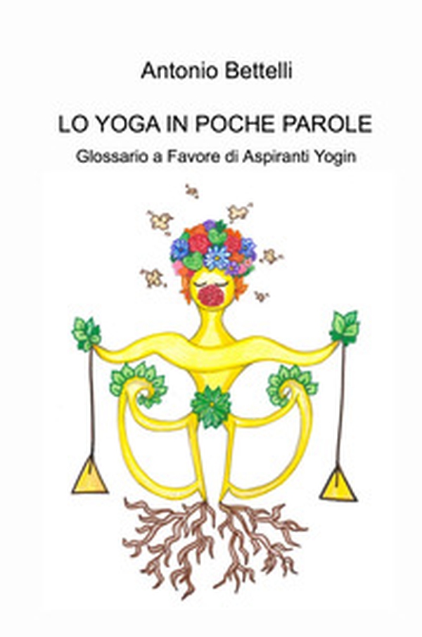 Lo yoga in poche parole. Glossario a favore di aspiranti yogin - Librerie.coop Lo yoga in poche parole. Glossario a favore di aspiranti yogin - Librerie.coop