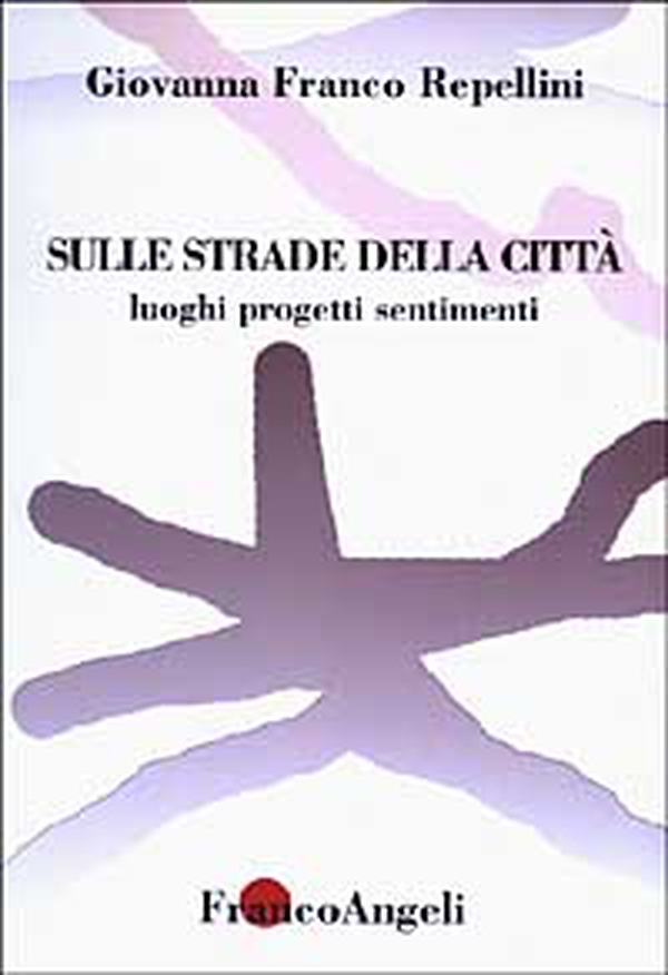 Sulle strade della città. Luoghi, progetti, sentimenti - Librerie.coop