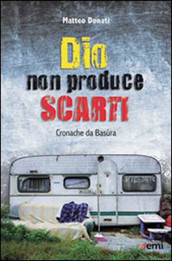 Dio non produce scarti. Cronache da Basùra - Librerie.coop Dio non produce scarti. Cronache da Basùra - Librerie.coop