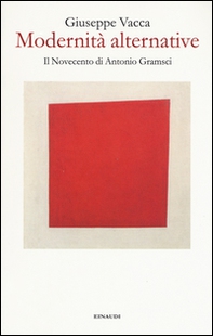 Modernità alternative. Il Novecento di Antonio Gramsci - Librerie.coop Modernità alternative. Il Novecento di Antonio Gramsci - Librerie.coop