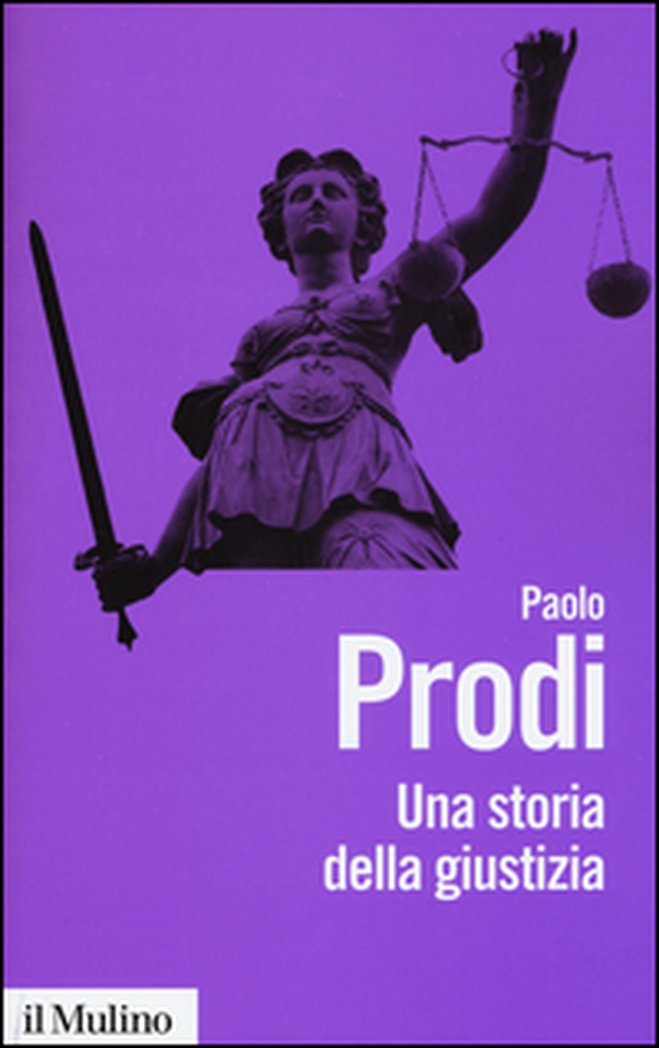 Una storia della giustizia. Dal pluralismo dei fori al moderno dualismo tra coscienza e diritto - Librerie.coop Una storia della giustizia. Dal pluralismo dei fori al moderno dualismo tra coscienza e diritto - Librerie.coop