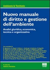 Nuovo manuale di diritto e gestione dell'ambiente. Analisi giuridica, economica, tecnica e organizzativa - Librerie.coop
