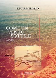 Come un vento sottile. All'alba - Librerie.coop Come un vento sottile. All'alba - Librerie.coop