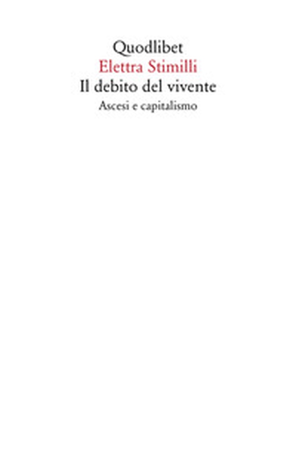 Il debito del vivente. Ascesi e capitalismo - Librerie.coop Il debito del vivente. Ascesi e capitalismo - Librerie.coop
