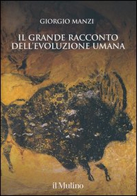 Il grande racconto dell'evoluzione umana - Librerie.coop Il grande racconto dell'evoluzione umana - Librerie.coop