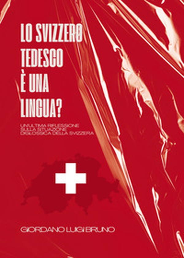 Lo svizzero tedesco è una lingua? Un'ultima riflessione sulla situazione diglossica della Svizzera - Librerie.coop Lo svizzero tedesco è una lingua? Un'ultima riflessione sulla situazione diglossica della Svizzera - Librerie.coop