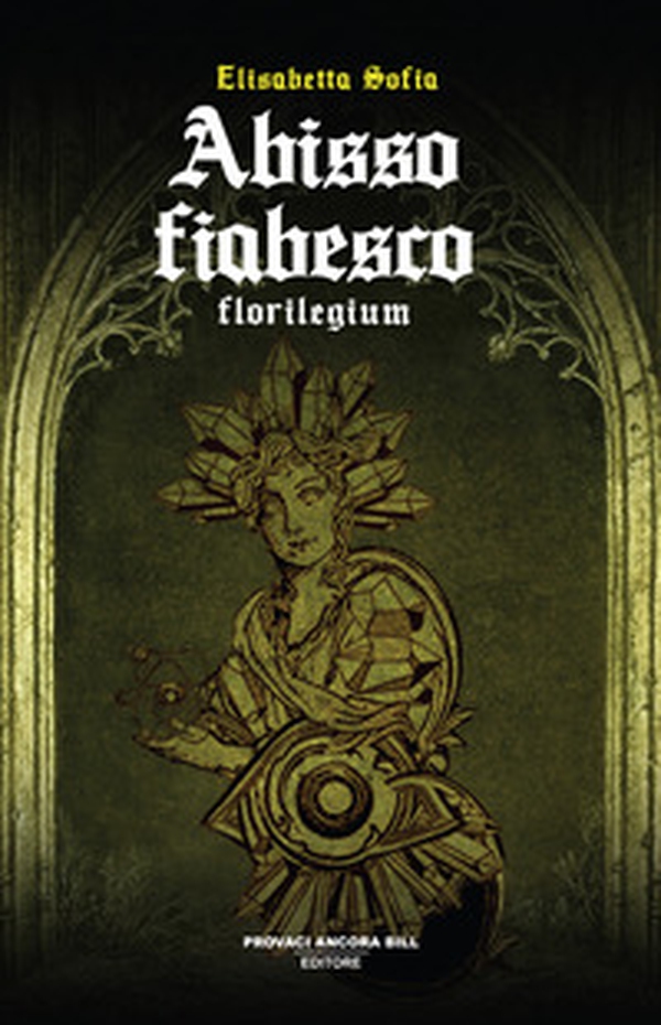 Abisso fiabesco. Florilegium - Librerie.coop Abisso fiabesco. Florilegium - Librerie.coop