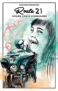 Route21. Strada, vita e cromosomi - Librerie.coop