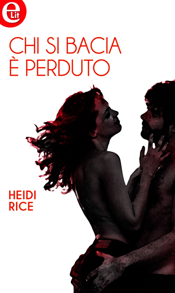 Chi si bacia è perduto (eLit) - Librerie.coop Chi si bacia è perduto (eLit) - Librerie.coop