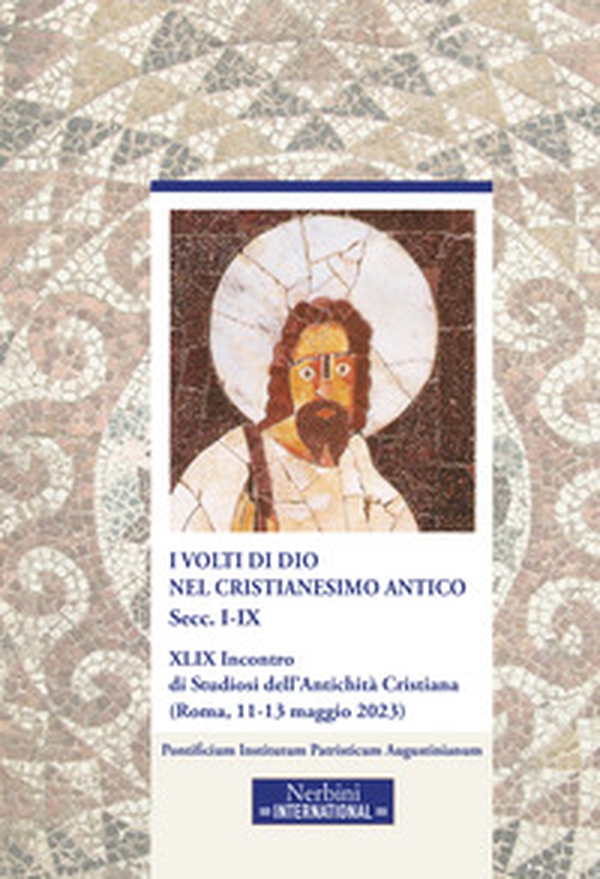 I volti di Dio nel cristianesimo antico. Secc.I-IX - Librerie.coop I volti di Dio nel cristianesimo antico. Secc.I-IX - Librerie.coop