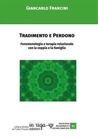 Tradimento e perdono. Fenomenologia e terapia relazionale con la coppia e la famiglia - Librerie.coop