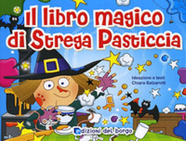 Il libro magico di strega pasticcia - Librerie.coop Il libro magico di strega pasticcia - Librerie.coop