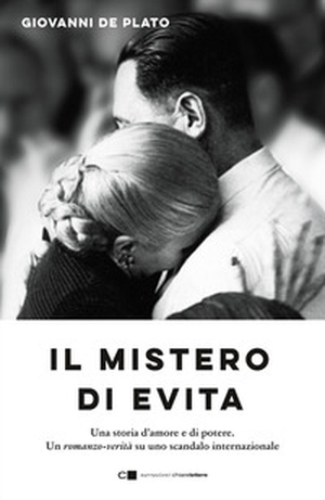 Il mistero di Evita. Una storia d'amore e di potere. Un romanzo-verità su uno scandalo internazionale - Librerie.coop