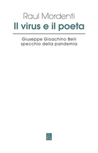 Il virus e il poeta. Giuseppe Gioachino Belli specchio della pandemia - Librerie.coop