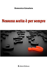Nessuna scelta è per sempre - Librerie.coop