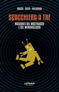 Scacchiera a tre. Racconti del mostruoso e del meraviglioso - Librerie.coop