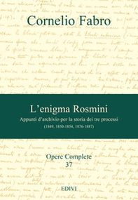 L'enigma Rosmini. Appunti d'archivio per la storia dei tre processi - Librerie.coop