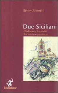 Due siciliani. Giuliano e Sataliviti tra mafie e potentati - Librerie.coop
