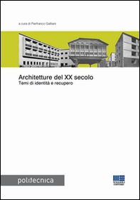 Architetture del XX secolo. Temi di identità e recupero - Librerie.coop