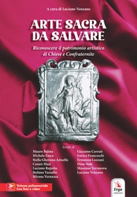 Arte sacra da salvare. Riconoscere il patrimonio artistico di Chiese e Confraternite - Librerie.coop