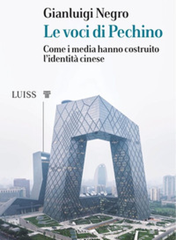 Le voci di Pechino. Come i media hanno costruito l'identità cinese - Librerie.coop Le voci di Pechino. Come i media hanno costruito l'identità cinese - Librerie.coop