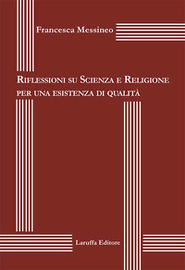 Riflessioni su scienza e religione per una esistenza di qualità - Librerie.coop