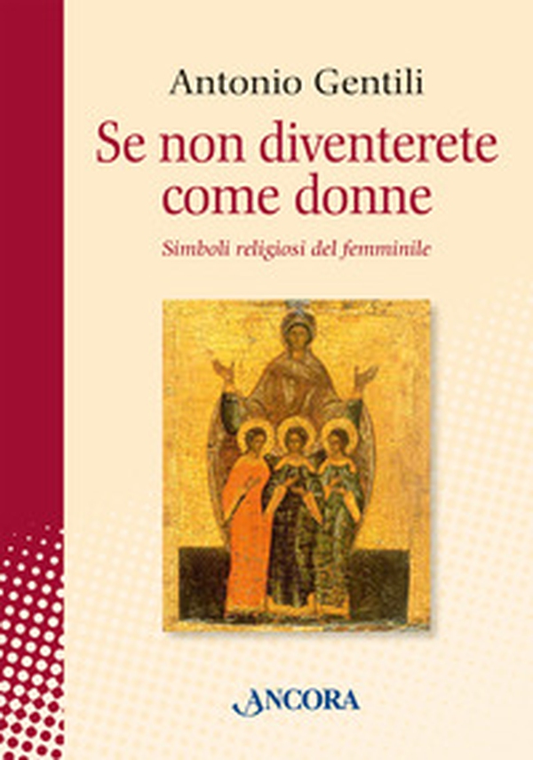 Se non diventerete come donne. Simboli religiosi del femminile - Librerie.coop Se non diventerete come donne. Simboli religiosi del femminile - Librerie.coop