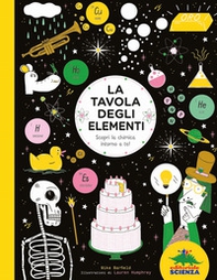 La tavola degli elementi. Scopri la chimica intorno a te! - Librerie.coop