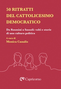 50 ritratti del Cattolicesimo democratico. Da Rosmini a Sassoli: volti e storie di una cultura politica - Librerie.coop