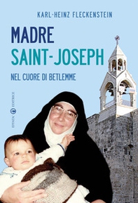 Madre Saint-Joseph. Nel cuore di Betlemme - Librerie.coop Madre Saint-Joseph. Nel cuore di Betlemme - Librerie.coop