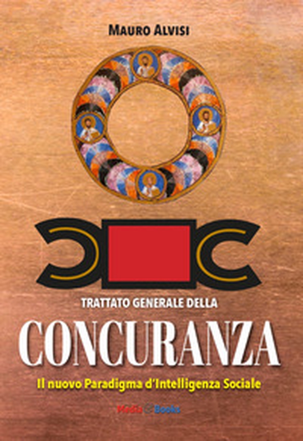 Concuranza. Trattato generale. Il nuovo Paradigma d'Intelligenza sociale - Librerie.coop Concuranza. Trattato generale. Il nuovo Paradigma d'Intelligenza sociale - Librerie.coop