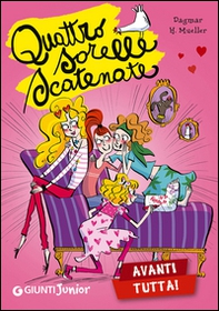 Avanti tutta! Quattro sorelle scatenate - Librerie.coop Avanti tutta! Quattro sorelle scatenate - Librerie.coop