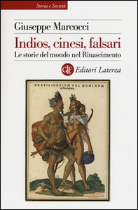 Indios, cinesi, falsari. Le storie del mondo nel Rinascimento - Librerie.coop