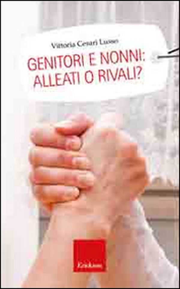 Genitori e nonni: alleati o rivali? - Librerie.coop Genitori e nonni: alleati o rivali? - Librerie.coop