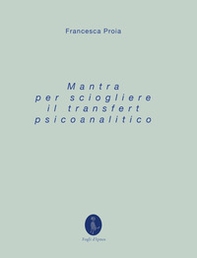 Mantra per sciogliere il transfert psicoanalitico - Librerie.coop Mantra per sciogliere il transfert psicoanalitico - Librerie.coop